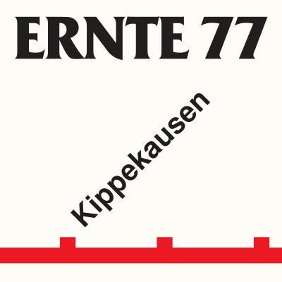 Ernte 77 - Kippekausen