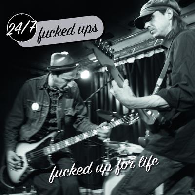 24-7 Fucked Ups - Fucked Up For Life