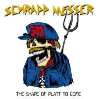 Schrappmesser - The Shape Of Platt To Come