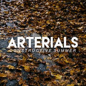 Arterials - Constructive Summer