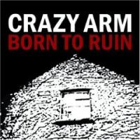 Crazy Arm - Born To Ruin