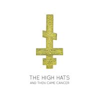 The High Hats - And then came cancer