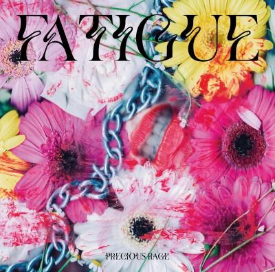 Fatigue - Precious Rage