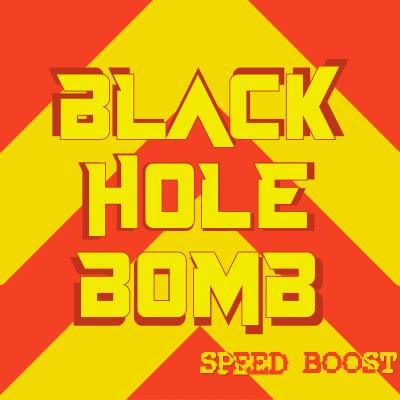 Black Hole Bomb - Speed Boost
