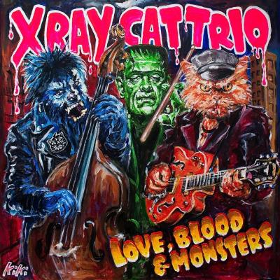 X Ray Cat Trio - Love, Blood & Monsters