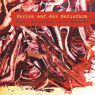 Ferien auf der Ratiofarm - Unser Mitgefühl kennt Grenzen
