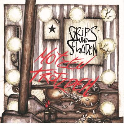 Grips und Schaden - Motzen Trotzdem