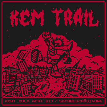 Kem Trail - Acht Cola Acht Bit / Sachbeschädigung