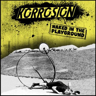 Korrosion - Naked In The Playground