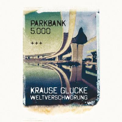 Krause Glucke Weltverschwörung/Parkbank 5000 - Split