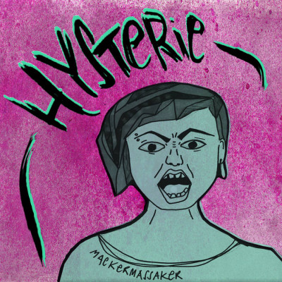 Mackermassaker - Hysterie