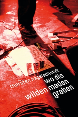 Nagel - Wo die wilden Maden graben
