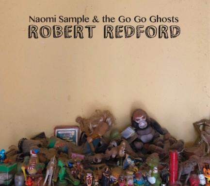 Naomi Sample & the Go Go Ghosts - Robert Redford