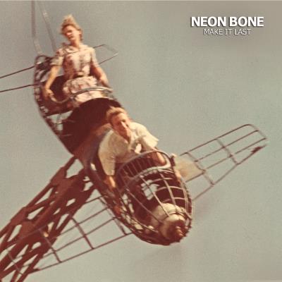 Neon Bone - Make it last