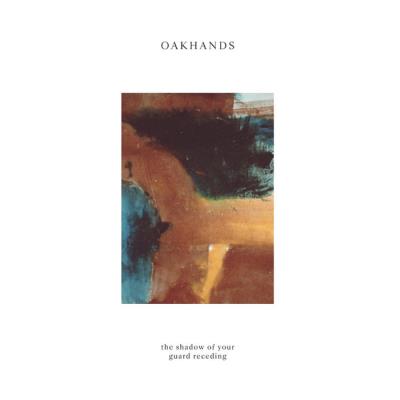 Oakhands - With The Shadow Of Your Guard Receding