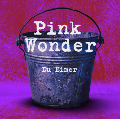 Pink Wonder - Du Eimer