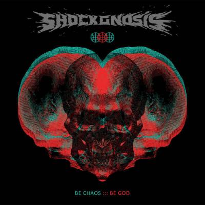 Shockgnosis - Be Chaos - Be God