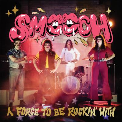 Smooch - A Force To Be Rockin' With