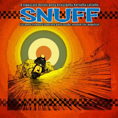 Snuff - Crepuscolo Dorato Della Bruschetta Borsetta Calzetta Cacchetta Trombetta Lambretta Giallo Ossido, Ooooooh Così Magnifico!