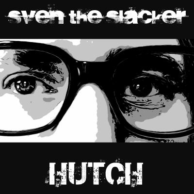 Sven The Slacker - Hutch