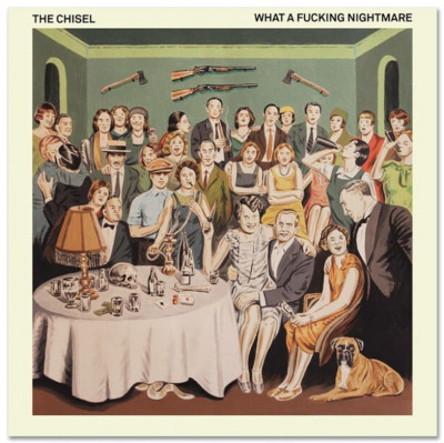 The Chisel - What A Fucking Nightmare