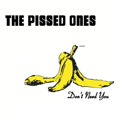 The Pissed Ones - Don't Need You