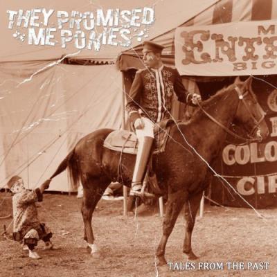 They Promised Me Ponies - Tales From The Past