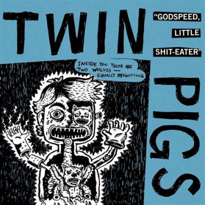 Twin Pigs - Godspeed, Little Shit-Eater