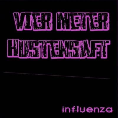 Vier Meter Hustensaft - Influenza